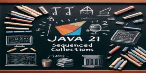 Java 21 Sequenced Collections
